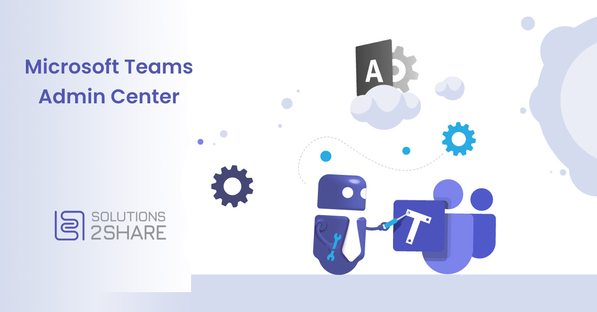 Microsoft Teams Admin Center An Overview Of All Features