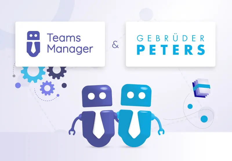 Zeitersparnis durch Automatisierung für GEBRÜDER PETERS Gebäudetechnik AG dank Teams Manager